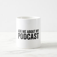 Ask Me About My Podcast Funny Podcaster