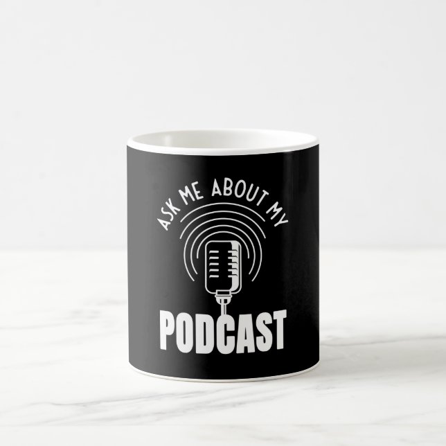 Ask Me About My Podcast Moderator Podcaster Coffee Mug (Center)