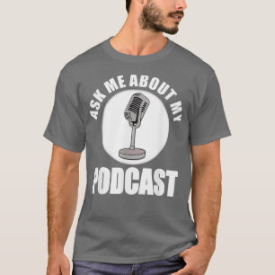 Ask Me About My Podcast Owner Host Cute Mic T-Shirt