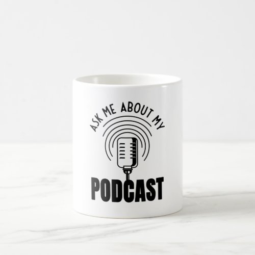 Ask Me About My Podcast Podcaster Podcasting Coffee Mug