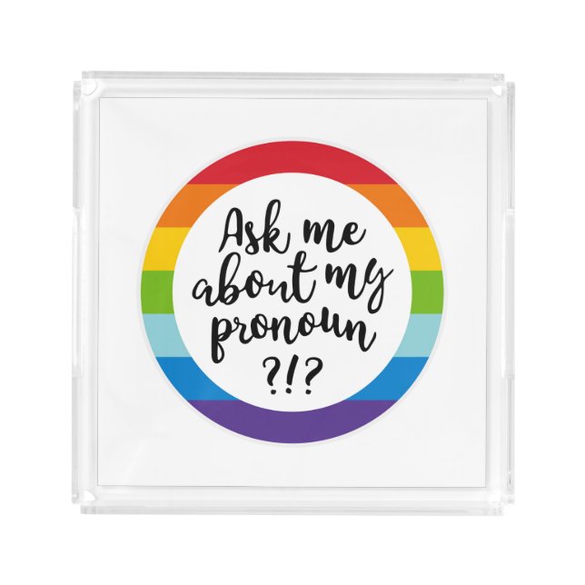 Ask Me About My Pronoun? Acrylic Tray (Front)