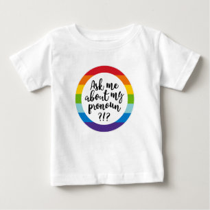 Ask Me About My Pronoun? Baby T-Shirt