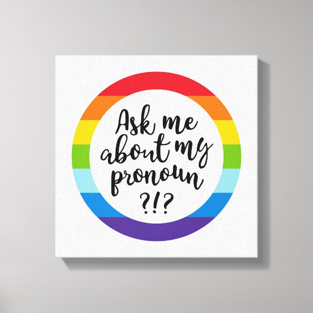 Ask Me About My Pronoun? Canvas Print (Front)