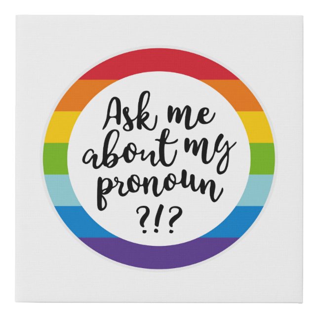 Ask Me About My Pronoun? Faux Canvas Print (Front)