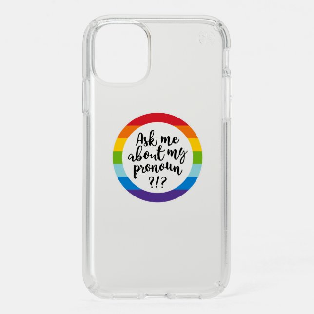 Ask Me About My Pronoun? Speck iPhone 11 Case (Front)