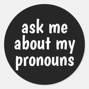 ask me about my pronouns black background classic round sticker