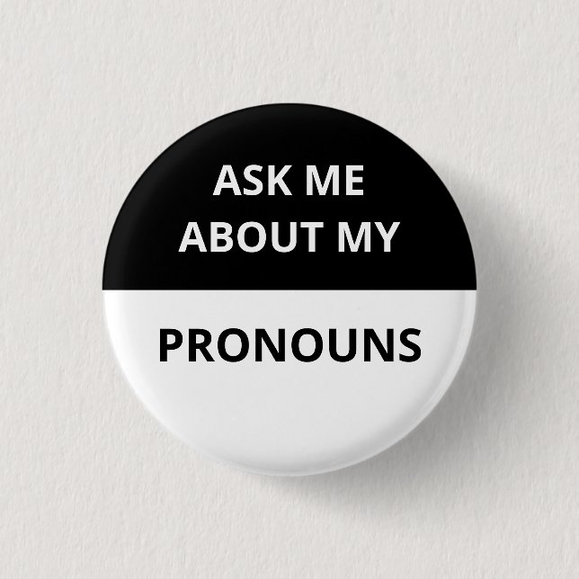 Ask Me About My Pronouns Black & White Badge Button (Front)