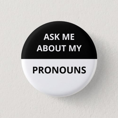 Ask Me About My Pronouns Black  White Badge Button