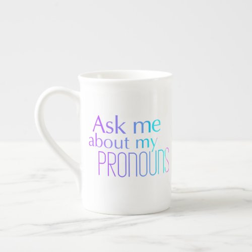 Ask Me About My Pronouns Bone China Mug
