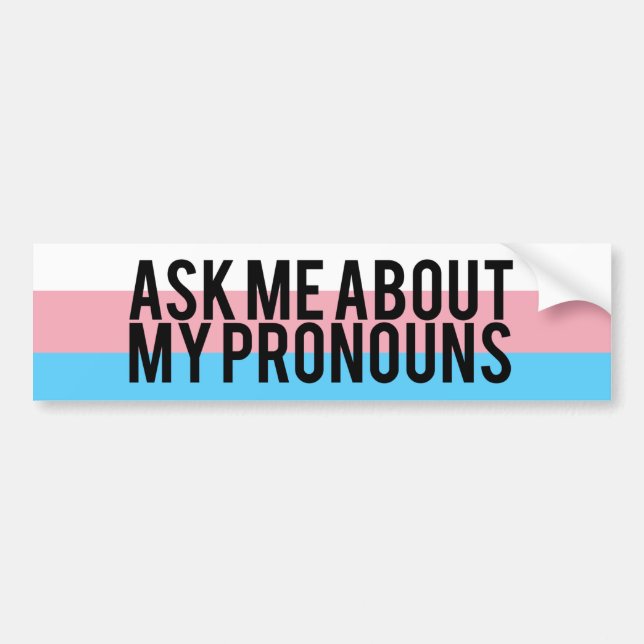 Ask Me About My Pronouns Bumper Sticker (Front)