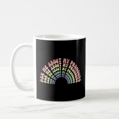 Ask Me About My Pronouns Lgbtq Gender Pride Queer  Coffee Mug