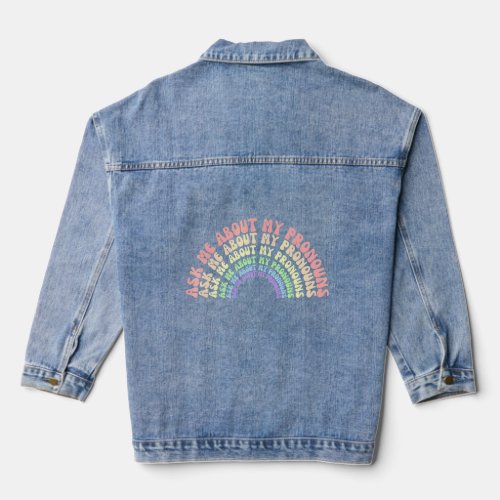 Ask Me About My Pronouns Lgbtq Gender Pride Queer  Denim Jacket