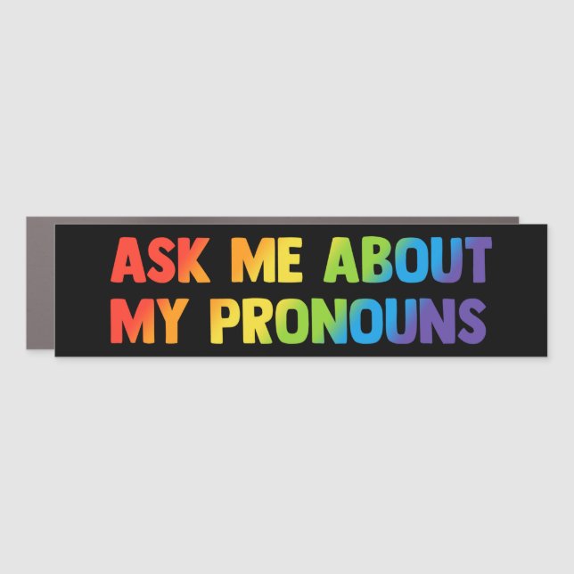 Ask Me About My Pronouns LGBTQ Pride Month Car Magnet (Front)