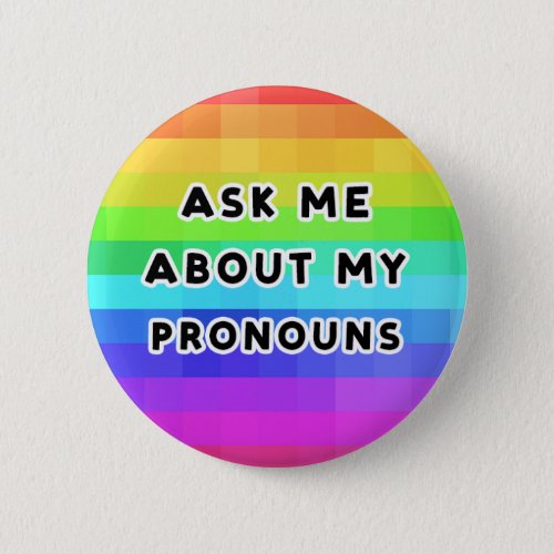 Ask Me About My Pronouns LGBTQIA Rainbow Pixel Button