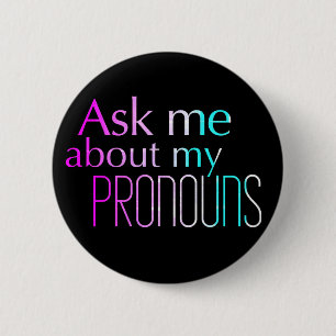 Ask Me About My Pronouns Standard Size Button