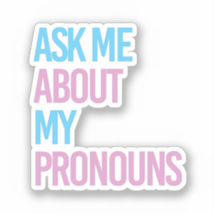 Ask me about my pronouns sticker