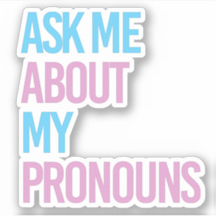 Ask me about my pronouns sticker