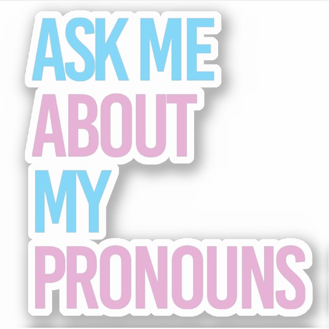 Ask me about my pronouns sticker (Front)