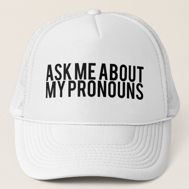 Ask Me About My Pronouns Trucker Hat (Front)