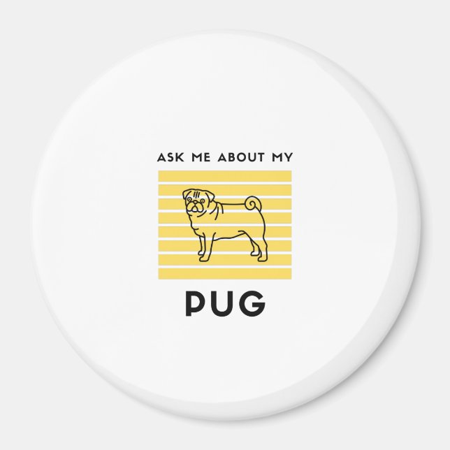 Ask me about my pug dog magnet (Front)