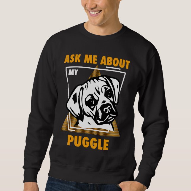 Ask Me About My Puggles Sweatshirt (Front)