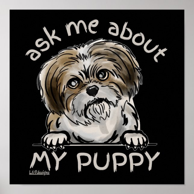 ASK ME ABOUT MY PUPPY funny cute dog lover gift    Poster (Front)