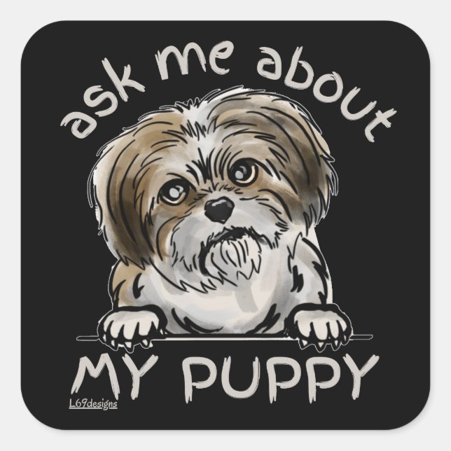 ASK ME ABOUT MY PUPPY funny cute dog lover gift    Square Sticker (Front)