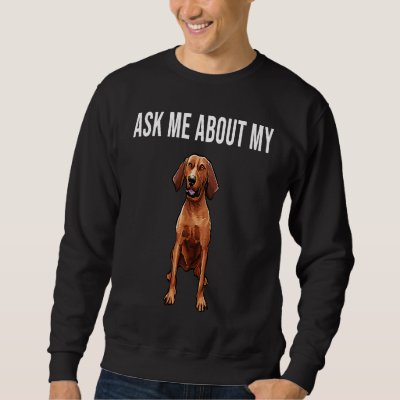 Ask Me About My Redbone Coonhound Dog Sweatshirt