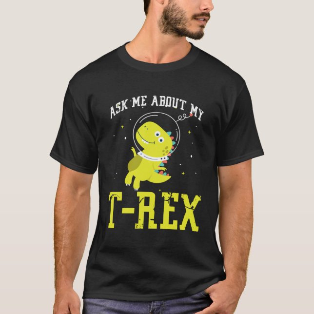 Ask me about my Rex nice space astronaut dino T-Shirt (Front)
