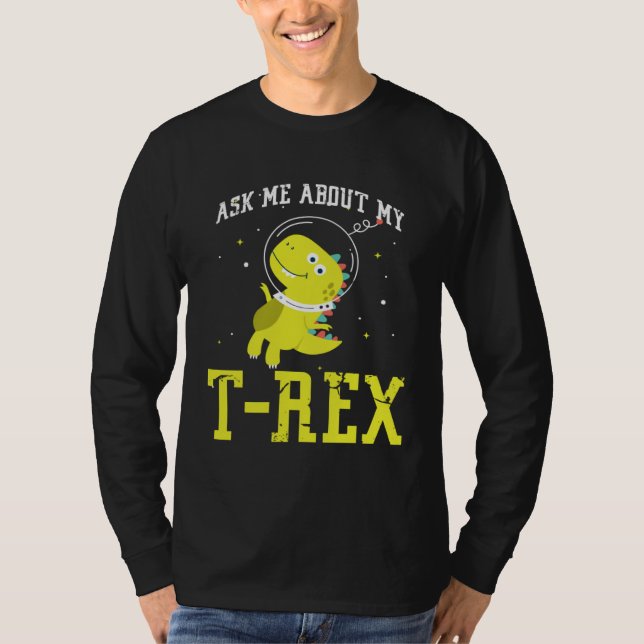 Ask me about my Rex nice space astronaut dino T-Shirt (Front)