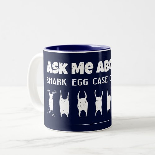 Ask Me About My Shark Egg Case Collection Two_Tone Coffee Mug