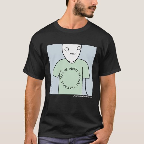 Ask me about my shirt extra meta version T_Shirt