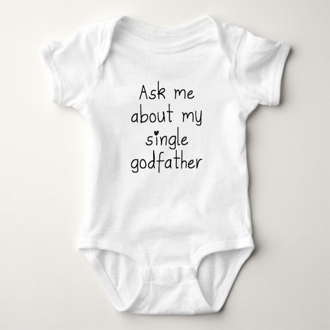 Ask Me About My Single Godfather Baby Bodysuit (Front)