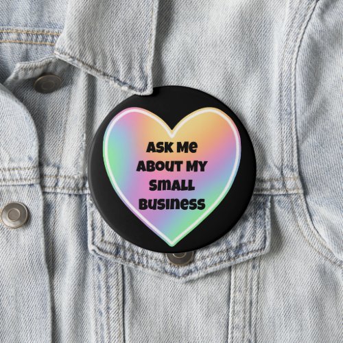 Ask Me About My Small Business Rainbow Heart Button