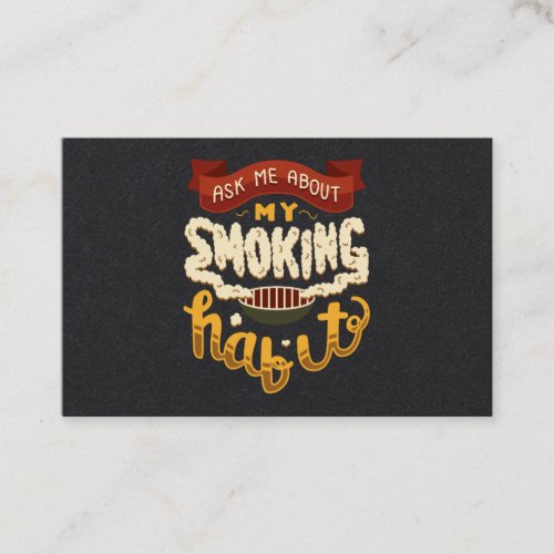 Ask Me About My Smoking Habit Barbeque Meat Beef Business Card