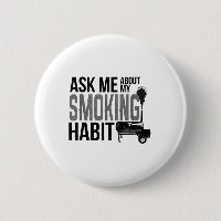 Ask Me About My Smoking Habit Bbq Smoker Grilling 