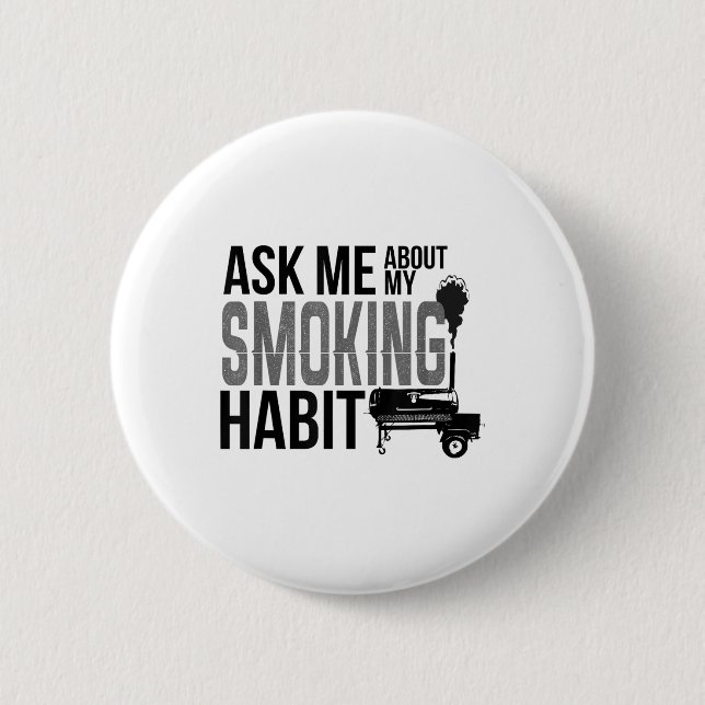 Ask Me About My Smoking Habit Bbq Smoker Grilling  Button (Front)