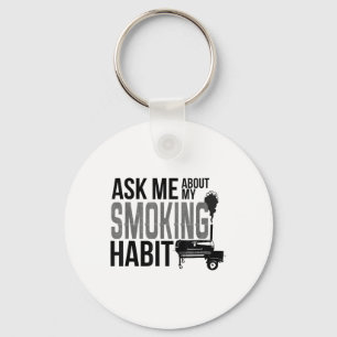 Ask Me About My Smoking Habit Bbq Smoker Grilling Keychain