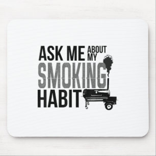 Ask Me About My Smoking Habit Bbq Smoker Grilling Mouse Pad