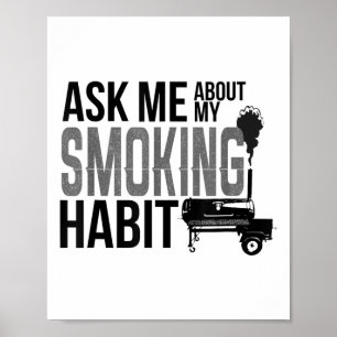 Ask Me About My Smoking Habit Bbq Smoker Grilling Poster