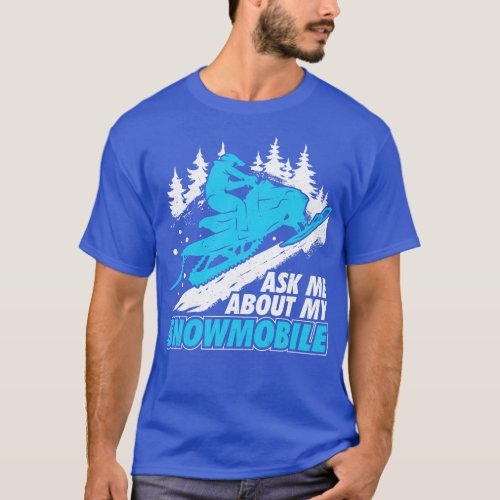 Ask Me About My Snowmobile T_Shirt