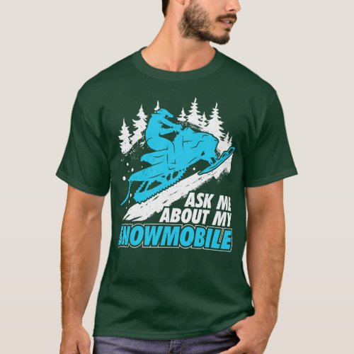 Ask Me About My Snowmobile T_Shirt