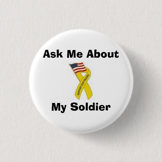 Ask Me About My Soldier Pinback Button (Front)