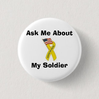 Ask Me About My Soldier Pinback Button