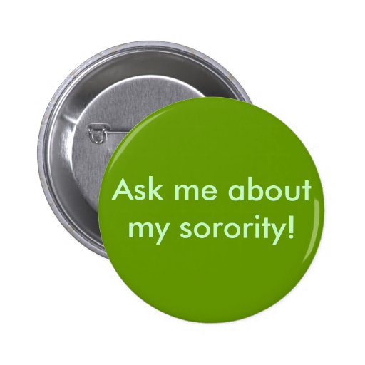 Ask me about my sorority! pinback button | Zazzle