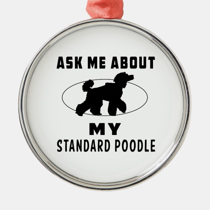 Ask Me About My Standard Poodle Christmas Ornament