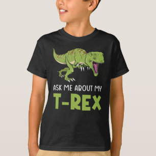 Ask Me About My T-Rex Tyrannosaurus Rex Dinosaur T-Shirt