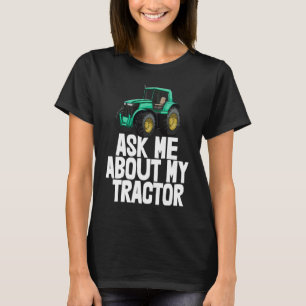 Ask Me About My Tractor   Tractor Drive Tees Men