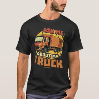 Ask Me About My Truck T-Shirt