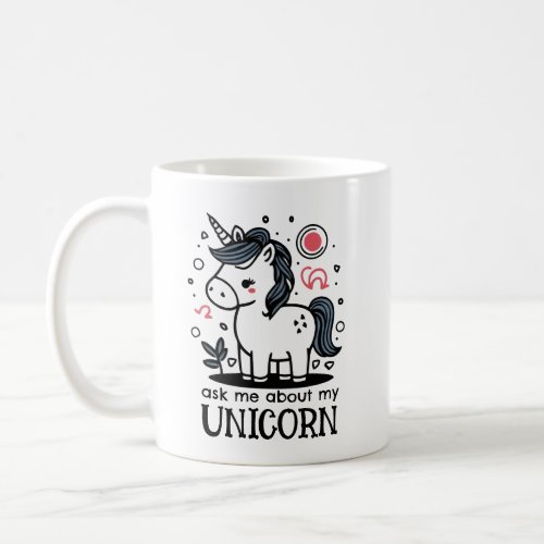 Ask Me About My Unicorn Adorable Horse with Horn Coffee Mug